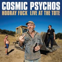 Cosmic Psychos : Hooray Fuck - Live At The Tote